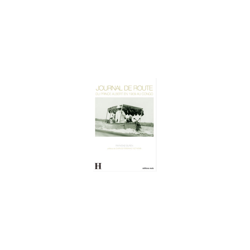 Journal de route du Prince Albert en 1909 au Congo Journal de route du Prince Albert en 1909 au Congo