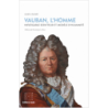 Vauban, l'homme