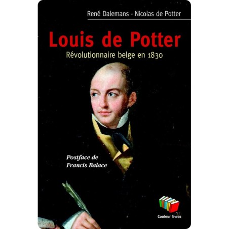 Louis de Potter, Révolutionnaire Belge en 1830