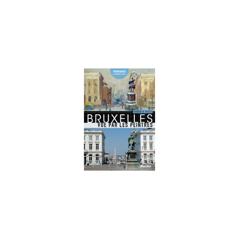 Bruxelles vue par les peintres Bruxelles vue par les peintres