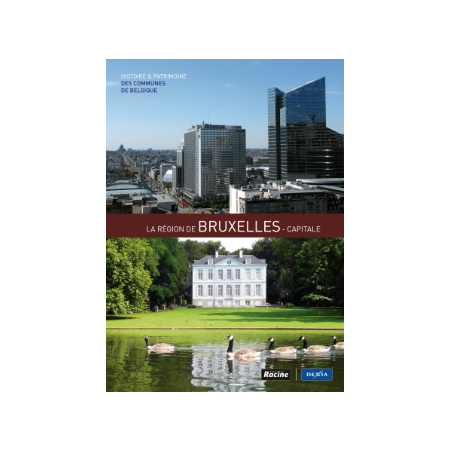 La Région de Bruxelles-Capitale - Histoire & Patrimoine des communes de Belgique