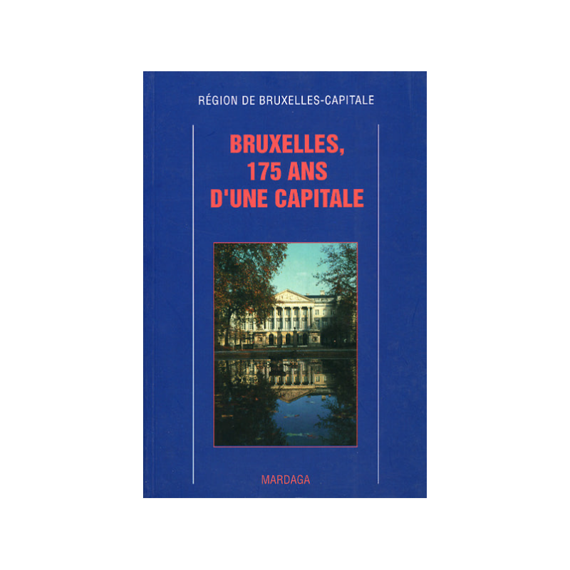 Bruxelles, 175 ans d'une capitale Bruxelles, 175 ans d'une capitale