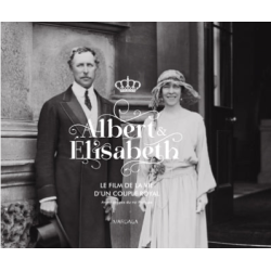 Albert et Élisabeth. Le film de la vie d'un couple royal