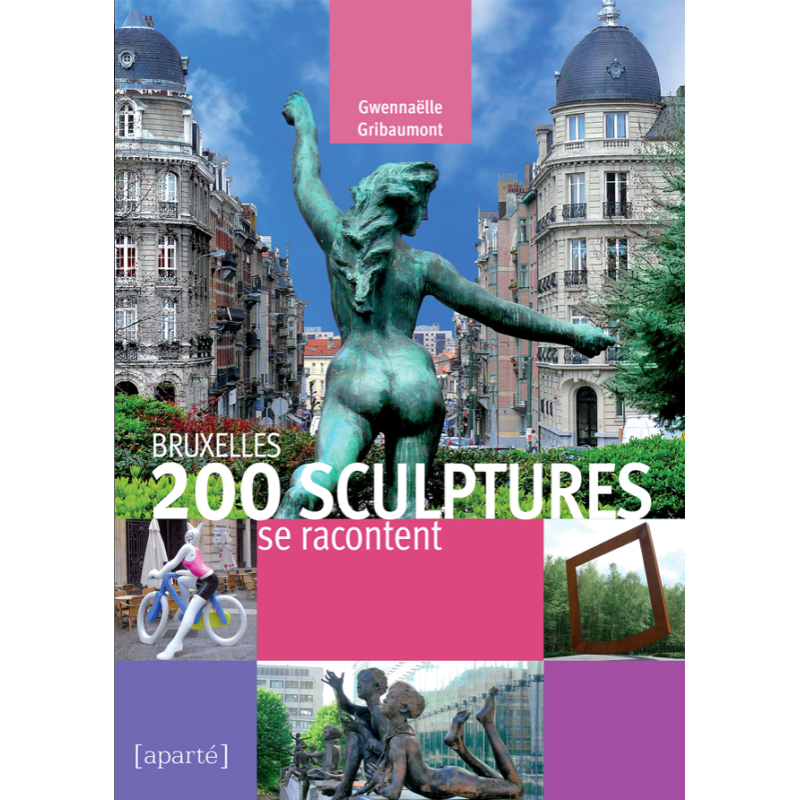 BRUXELLES. 200 SCULPTURES SE RACONTENT BRUXELLES. 200 SCULPTURES SE RACONTENT