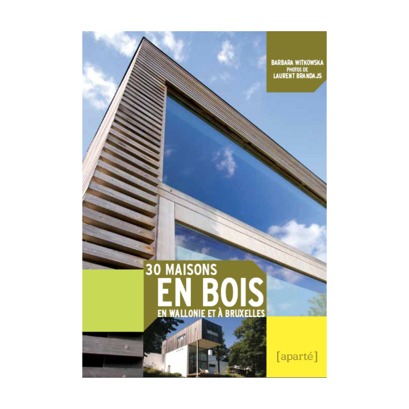 30 MAISONS EN BOIS en Wallonie et à Bruxelles 30 MAISONS EN BOIS en Wallonie et à Bruxelles