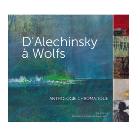 D'Alechinsky à Wolfs, Anthologie chromatique