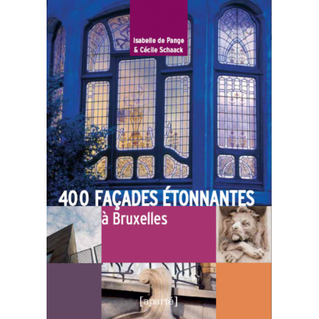 400 FAÇADES ÉTONNANTES à Bruxelles