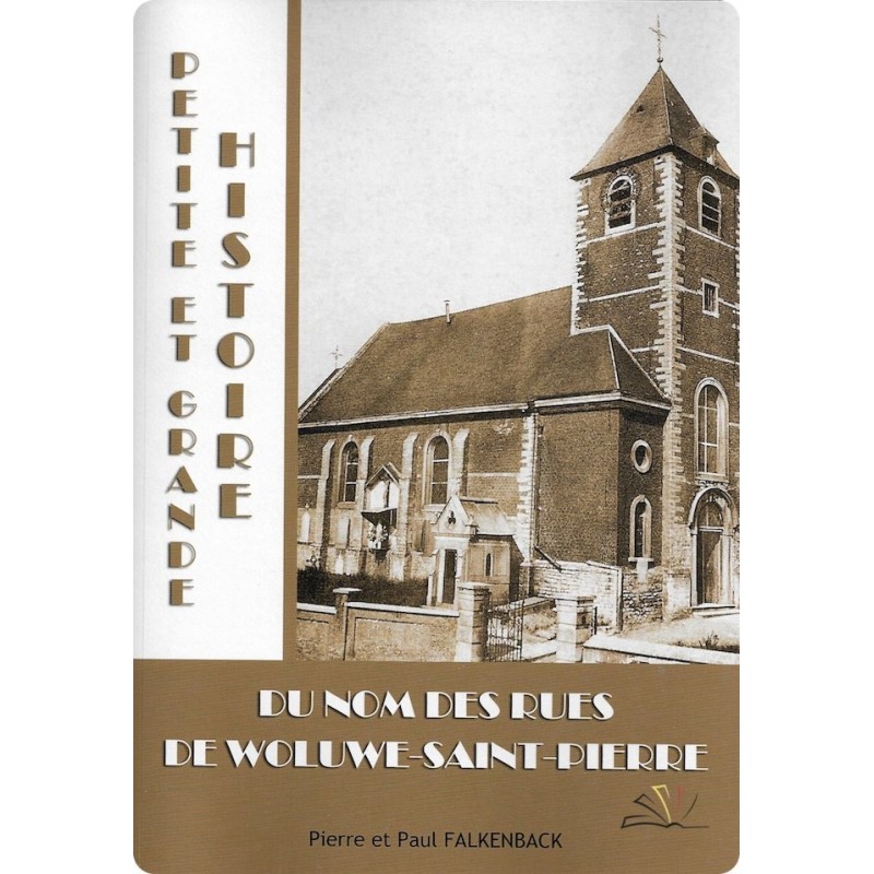 Petite et grande histoire du nom des rues de Woluwe-Saint-Pierre Petite et grande histoire du nom des rues de Woluwe-Saint-Pierre