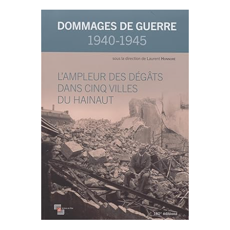 Dommages de guerre 1940-1945. L’ampleur des dégâts dans cinq villes du Hainaut