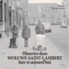 Flâneries dans Woluwe-Saint-Lambert Hier et Aujourd'hui