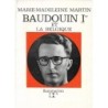 BAUDOUIN Ier ET LA BELGIQUE par Marie-Madeleine MARTIN