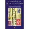 CHRONIQUE DE LA VIE D'UN ROI MIROIR D'UNE ÉPOQUE