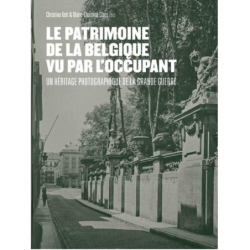 Le patrimoine de la belgique vu par l'occupant - un heritage photographique de la grande guerre