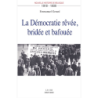 La Démocratie rêvée, bridée et bafouée