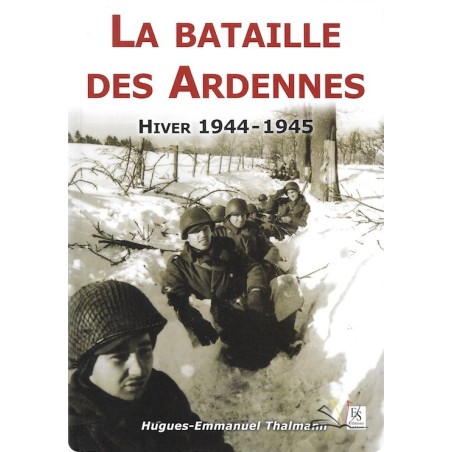 La Bataille des Ardennes - Hiver 1944-1945
