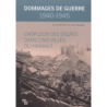 Dommages de guerre 1940-1945. L’ampleur des dégâts dans cinq villes du Hainaut