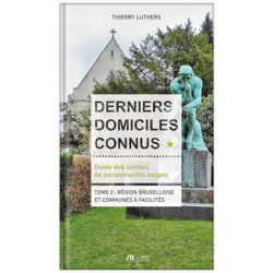 Guide des tombes de personnalités belges TOME 2 : RÉGION BRUXELLOISE ET COMMUNES À FACILITÉS