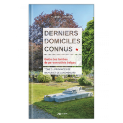 Guide des tombes de personnalités belges TOME 3 : PROVINCES DE NAMUR ET LUXEMBOURG