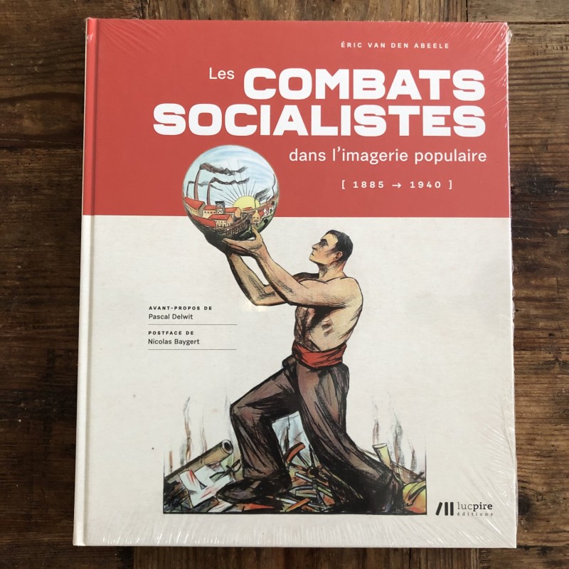 Les combats socialistes dans l'imagerie populaire (1885-1940) Les combats socialistes dans l'imagerie populaire (1885-1940)