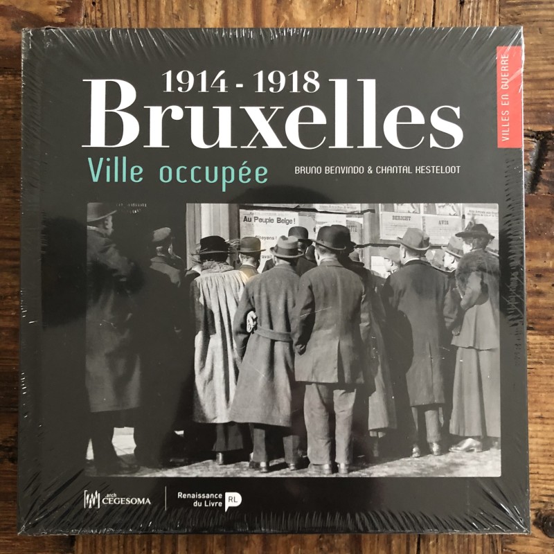 Bruxelles ville occupée 1914-1918 Bruxelles ville occupée 1914-1918