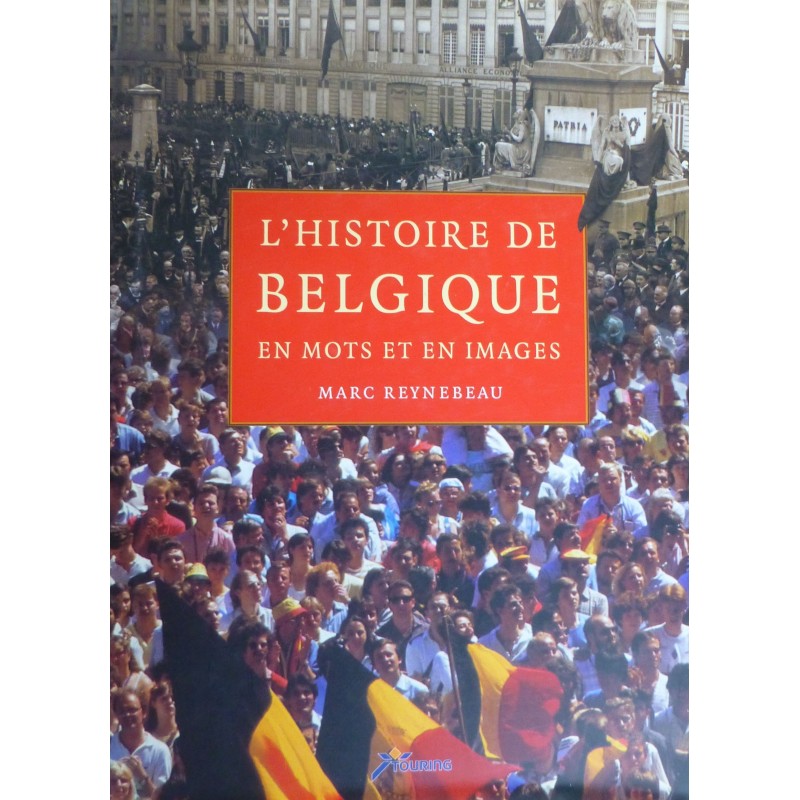 L'HISTOIRE DE BELGIQUE EN MOTS ET EN IMAGES L'HISTOIRE DE BELGIQUE EN MOTS ET EN IMAGES