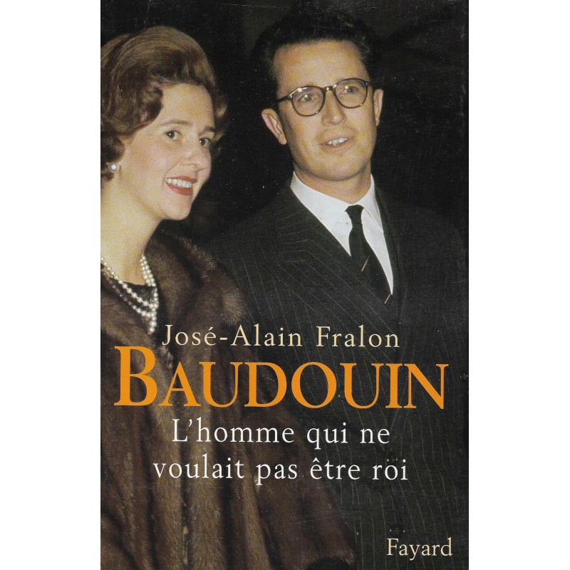 BAUDOUIN - L'homme qui ne voulait pas être roi BAUDOUIN - L'homme qui ne voulait pas être roi