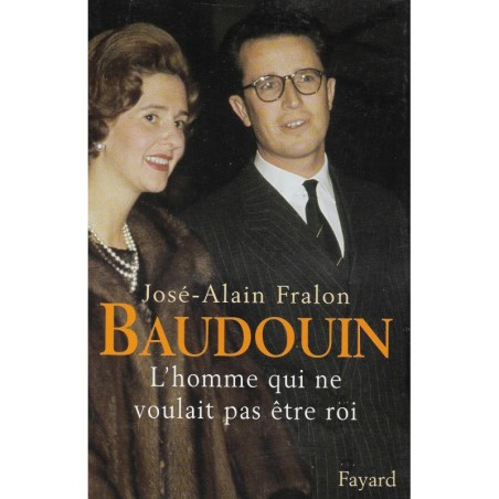 BAUDOUIN - L'homme qui ne voulait pas être roi