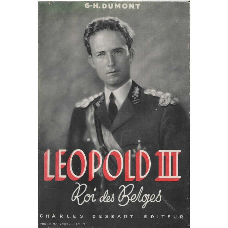 Léopold III roi des Belges par Georges H. Dumont