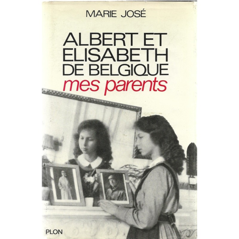 Albert et Elisabeth de Belgique, mes parents - Marie José de Belgique Albert et Elisabeth de Belgique, mes parents - Marie José de Belgique