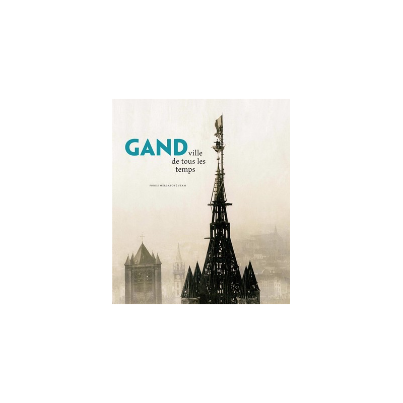 Gand, ville de tous les temps Gand, ville de tous les temps