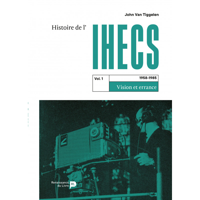 Histoire de l'IHECS (Vol.1)