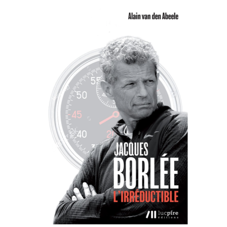 Jacques Borlée l'Irréductible