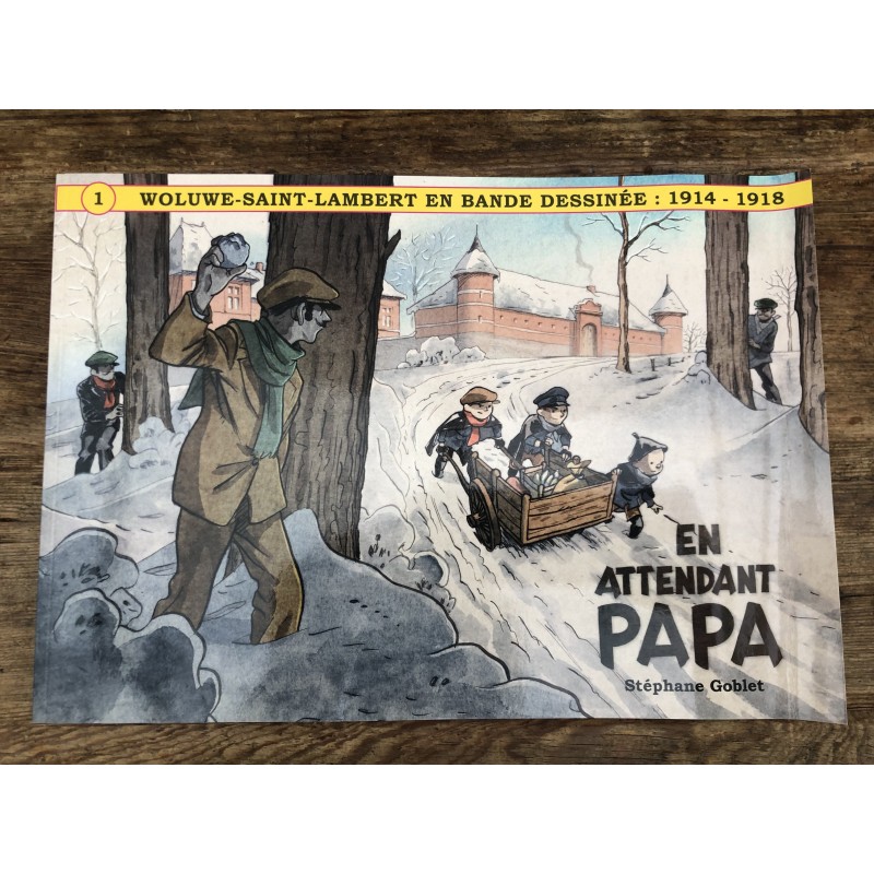 En attendant Papa - Woluwe-Saint-Lambert en Bande Dessinée : 1914 - 1918 En attendant Papa - Woluwe-Saint-Lambert en Bande Dessinée : 1914 - 1918