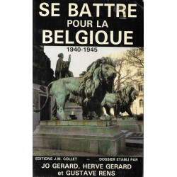 SE BATTRE POUR LA BELGIQUE - 1940-1945