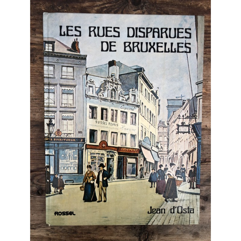 Les Rues Disparues de Bruxelles Les Rues Disparues de Bruxelles