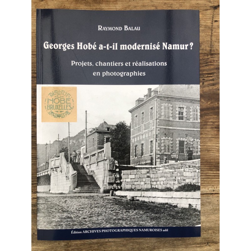 Georges Hobé a-t-il modernisé Namur ? Georges Hobé a-t-il modernisé Namur ?