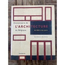 Dictionnaire de l'Architecture en Belgique, de 1830 à nos jours