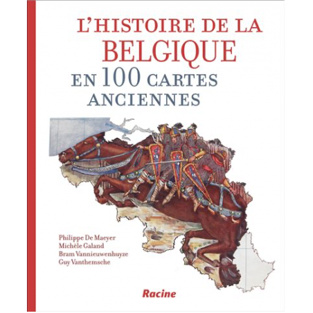 L'histoire de la belgique en 100 cartes anciennes
